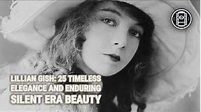 Lillian Gish: 25 Timeless Portraits from the Silent Era
