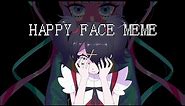 【NEEDY GIRL OVERDOSE】HAPPY FACE MEME
