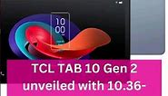 TCL TAB 10 Gen 2 unveiled with 10.36-inch 2K display at affordable price