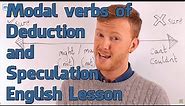 Modals Verbs of Deduction and Speculation - English Grammar Lesson (Upper Intermediate)