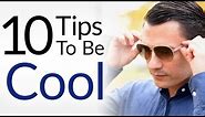10 Tips To Be Cool INSTANTLY | How To Look & Act Cooler | Everybody Be COOL