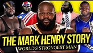 WORLD'S STRONGEST MAN | The Mark Henry Story (Full Career Documentary)