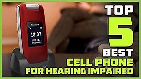 Top 5 Best Cell Phone for Hearing Impaired Review in 2023