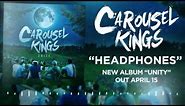 Carousel Kings - Headphones (Unity - OUT NOW)