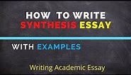 How to Write Synthesis Essay | Synthesis Essay Examples | Synthesis Essay Thesis, Body & Conclusion