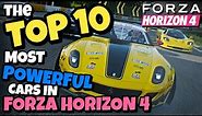 The TOP 10 MOST POWERFUL cars in Forza Horizon 4!