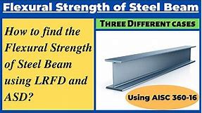 Flexural Strength of Steel Beam using LRFD and ASD|ANSI/AISC 360-16