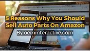 5 Reasons why you should sell auto parts on Amazon 2021