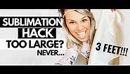 How to sublimate with 11X17 Images and onto surfaces up to 3 Feet! Larger Sublimation Printing Hacks