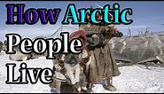 How Arctic People Live in the cold