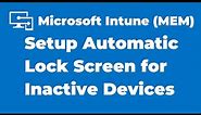 29. Configure Automatic Lock Screen for Inactive Device using Intune