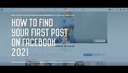 Find your first posts on Facebook ●● with 2021 Layout