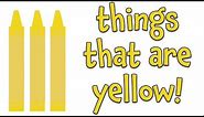 Things that are Yellow | Learning Colors for Kids