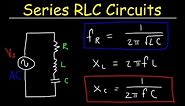 Series RLC Circuits, Resonant Frequency, Inductive Reactance & Capacitive Reactance - AC Circuits