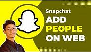 How to Add People on Snapchat Web !