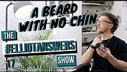 Beard When You Have No Chin!!! | #ElliotAnswers EP17