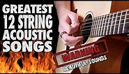 Greatest 12 String ACOUSTIC Guitar Songs