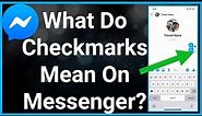 What Do The Checkmarks Mean On Messenger?