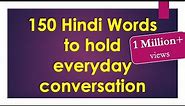 150 Hindi words to hold Everyday Conversation - Learn Hindi through English