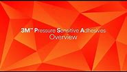 3M™ Pressure Sensitive Adhesives Overview