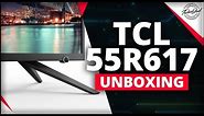 TCL 55R617 Unboxing and First Impression | Best Budget 4K TV of 2018?