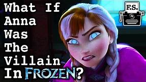What If Anna Was The Villain In Frozen?