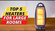 Top 5 Best Heaters for Large Rooms 2023 On Amazon