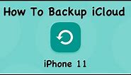 How To Backup iCloud On iPhone 11