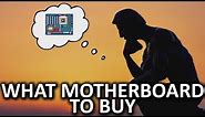 Which Motherboard Should You Buy?
