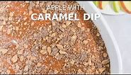 4 Ingredients & 5 Minutes | Caramel Apple Dip Recipe