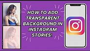 How to add transparent background in instagram Stories | Updated 2024