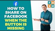 How To Share Facebook Posts When Button Is Missing