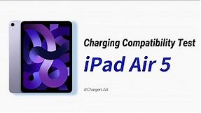 Charging Compatibility Test of Apple iPad Air 5 (20-100W)