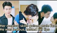 【ENG SUB】Her medical skills gained many male fans. He was jealous and tasted her lips roughly