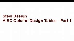 014 CE341 Steel Design: AISC Column Design Tables - Part 1