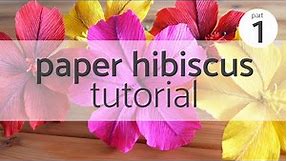 HOW TO MAKE A PAPER HIBISCUS | Crepe Paper Flower Tutorial | Part 1