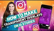 How To Add Transparent Overlays To Instagram Stories | Instagram Hacks 2021