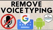 How to Remove Voice Typing from Android Keyboard - Gboard Tutorial