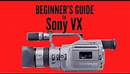 Beginner's guide to Sony VX (VX1000/VX2000/VX2100)