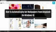 How To Automatically Set Wallpapers From Unsplash On Windows 10