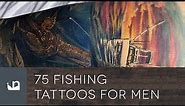 75 Fishing Tattoos For Men