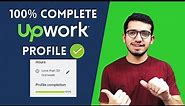 Complete Upwork Profile 100% - How to Complete Upwork Profile 100% | Upwork Tutorial for Beginners