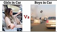 Girls in Car Vs Boys in Car !! Memes #viralmeme #memes