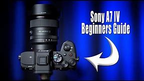 Sony A7 IV Beginners Guide - Set-Up, Menus, & How-To Use the Camera