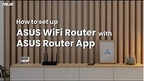 How to Set Up ASUS WiFi Router with ASUS Router App | ASUS SUPPORT