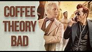I Don't Like Coffee Theory (and here's why) - Good Omens