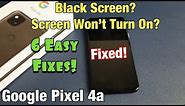 Google Pixel 4a: Black Screen, Screen Won't Come On? 6 Easy Fixes!