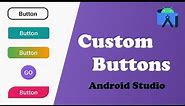 Custom Buttons Design - Android Studio 2023