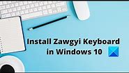 How to install Zawgyi Keyboard in Windows 10 (Myanmar/Burmese)