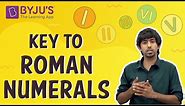 Key to Roman Numerals | Learn with BYJU'S